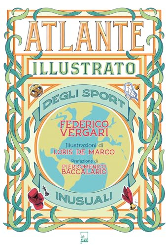 Atlante illustrato degli sport inusuali. Ediz. a colori