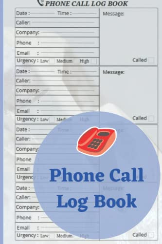 Phone Call Log Book: Private Call Log in Phone Message Book, Voice Mail Book, Business Incoming and Outgoing Call Book and keep Calls