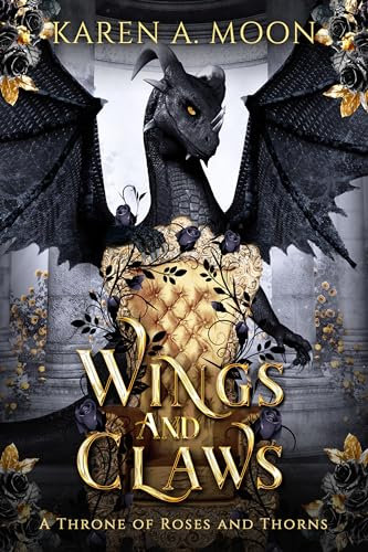 Wings and Claws - A Throne of Roses and Thorns: Mitreißende Romantasy mit Drachenreitern und Enemies to Lovers (A Throne of Roses and Thorns - Band 1)