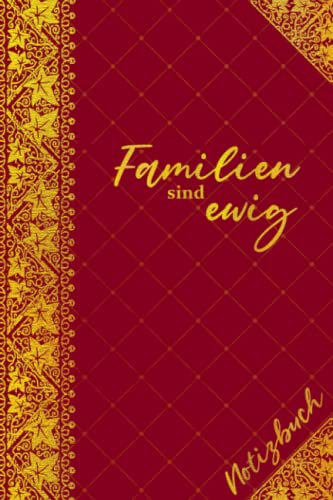 Familien sind ewig - Notizbuch: Schönes Notizbuch in Himbeerrot mit Vintage-Bordüre, für Singles, Paare, Eltern und Familien