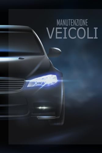 LIBRO DI MANUTENZIONE DEL VEICOLO: Libretto di manutenzione e cambio olio di veicoli e automobili | modifica, riparazione della pista, costi chilometrici ... diario di bordo aut