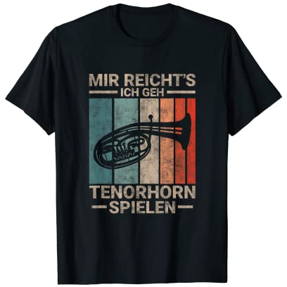 Mir Reichts Ich Geh Tenorhorn Spielen Tenorhornist Musik T-Shirt