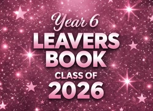 Year 6 Leavers Book Class Of: Save Your School Memories with This Keepsake Memory Book for Classmates, Friends, and Teachers — Featuring Message Pages and Photo Spaces