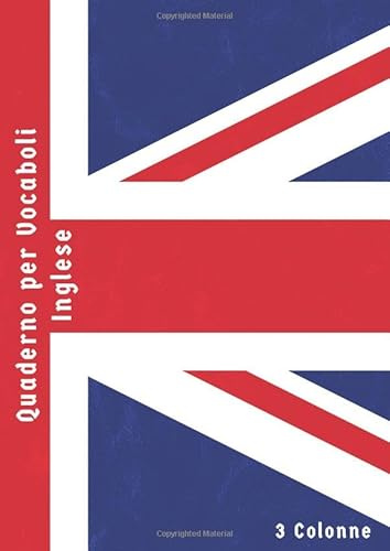 Quaderno per Vocaboli Inglese: 3 Colonne | Fogli a Righe con Suddivisione Linea | Quaderno dei vocabuli & Apprendimento Lingua inglese | 100 pagine | A4 | Bandiera del Regno Unito Vintage