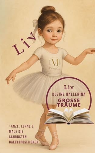 Liv kleine Ballerina: Tanze, Lerne & Male die schönsten Balettpositionen