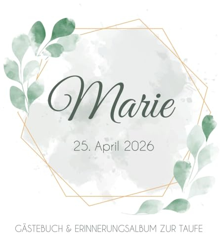 Marie - Gästebuch & Erinnerungsalbum zur Taufe: Personalisiertes Gästebuch mit vordefinierten Fragen & Erinnerungsalbum, Taufbuch, 100 Seiten, mit goldenen Rahmen und grünen Eukalyptus Blättern