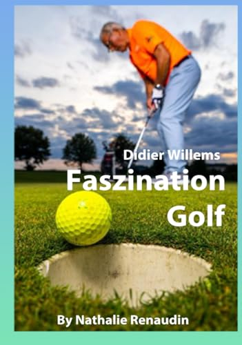 Faszination Golf: Didier WILLEMS bietet Ihnen seine besten Tipps und Erklärungen in 66 Fragen und Antworten, die für Anfänger bestimmt sind.