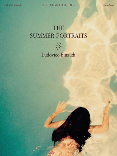 Ludovico Einaudi - The Summer Portraits Piano Solo Sheet Music Songbook | Official Piano Arrangements for Intermediate Players Inspired by Contemporary Emotional Expression | Chester Music: For Piano