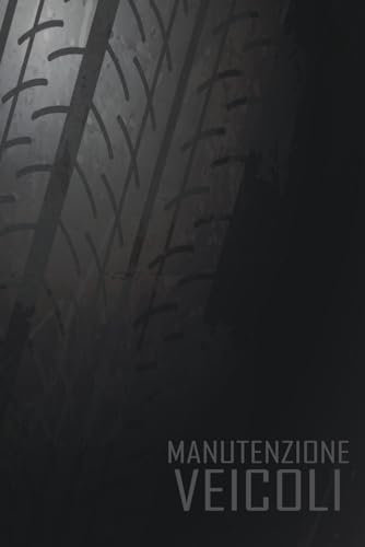 Libretto Manutenzione Auto e Veicoli: Diario di riparazione auto / Registro di servizio automobilistico - Camion e motocicli | con pagine prefabbricate