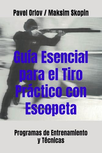 Guía Esencial para el Tiro Práctico con Escopeta: Programas de Entrenamiento y Técnicas