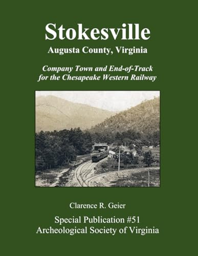 Stokesville, Augusta County, Virginia: Company Town and End-of-Track for the Chesapeake Western Railway
