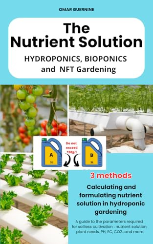 The Nutrient Solution: Calculation and formulation of nutrient solution in soil-less culture / PH / EC / Hydroponics - Aquaponics - Bioponics - NFT