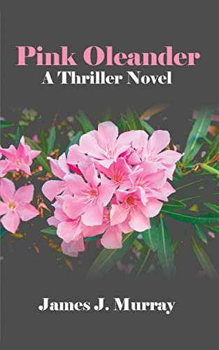 Pink Oleander: A Thriller Novel (A Detective Rosie Young/Vince Mendez Thriller Novel Book 3)