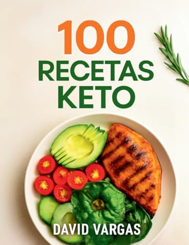 100 Recetas Keto para Perder Peso y Sentirte Genial: Comidas bajas en carbohidratos para una vida más saludable y equilibrada