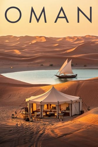GUIDA OMAN – Tutto ciò di cui hai Davvero Bisogno: Itinerari Dettagliati Giorno per Giorno, Luoghi Nascosti Mozzafiato e Consigli Strategici da Insider per Vivere l’Oman come un Local