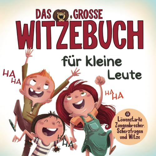 Das grosse Witzebuch für kleine Leute: Löwenstarke Zungenbrecher, Scherzfragen und Witze für Erstleser. Mit Spaß einfach Lesen lernen. Perfektes Erstlesebuch für Mädchen und Jungen ab 6 Jahre.