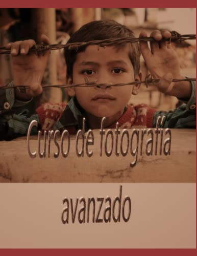 Curso de fotografía (Fotografía Desde Cero: Serie Profesional de Aprendizaje Real)