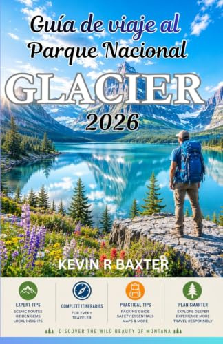 Guía de viaje al Parque Nacional Glaciar 2026: Joyas ocultas, rutas panorámicas, encuentros con la fauna salvaje y aventuras inolvidables.