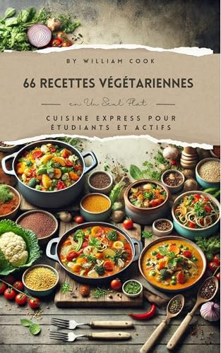 66 Recettes Végétariennes en Un Seul Plat : Cuisine Express pour Étudiants et Actifs