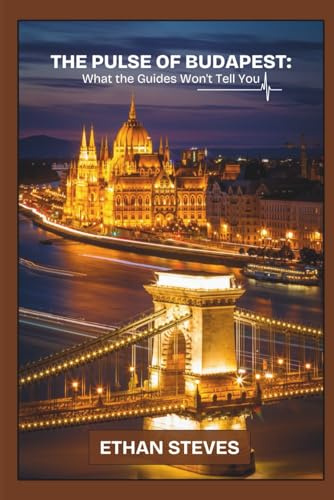 The Pulse of Budapest: What the Guides Won’t Tell You