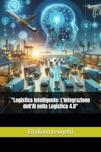 Logistica Intelligente: L'Integrazione dell'AI nella Logistica 4.0