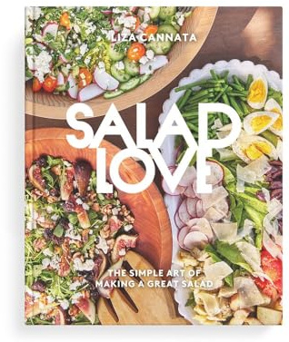 Salad Recipes Cookbook with Pictures - Healthy and Easy Salad Dressing Recipes for all Seasons - Salad Love by Liza Cannata