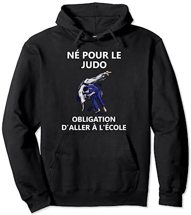 Né pour le judo Obligation d'aller à l'école Sweat à Capuche