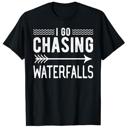 I Go Chasing Waterfalls T-Shirt