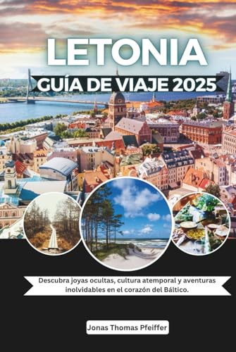 Guía de viaje de Letonia 2025: Descubra joyas ocultas, cultura atemporal y aventuras inolvidables en el corazón del Báltico.