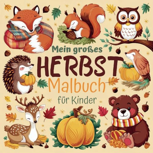 Mein großes Herbst Malbuch für Kinder: Ein lustiges Herbstabenteuer mit 101 Wunderschönen Motiven aus Blättern, Kürbissen und Tieren – Perfekt für Erwachsene und Kinder