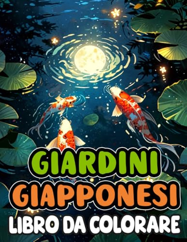 Libro Da Colorare Di Giardini Giapponesi: Pagine Di Case Da Tè Giardini Zen Stagni Koi Bonsai Del Giappone, La Natura Incontra L'architettura In ... Stress | Bambini Adulti Adolescenti Anziani