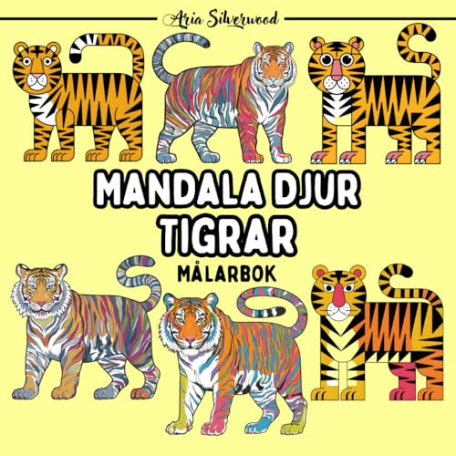 Mandala Djur - Tigrar: En Unik Mandala Målarbok för Barn och Vuxna