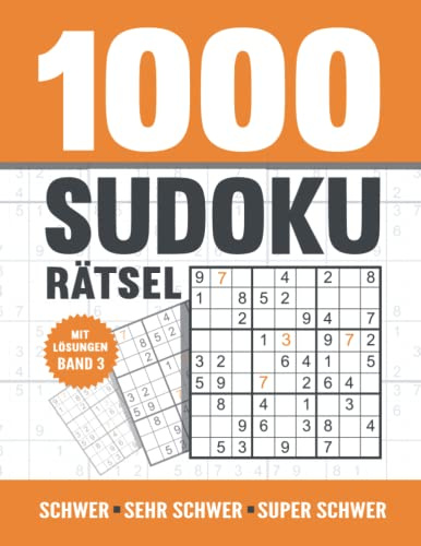 1000 Sudoku Rätsel: Sudoku Heft für Erwachsene mit 1000 schwere bis super schweren Rätseln mit Lösungen - Band 3