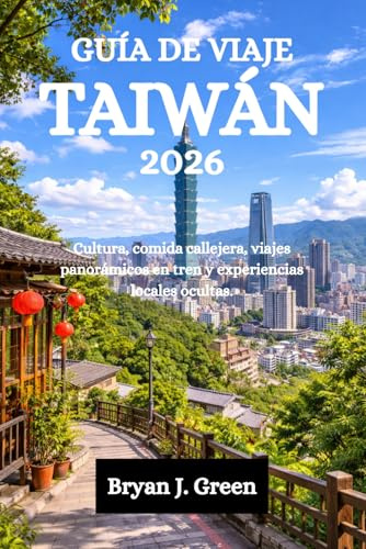 GUÍA DE VIAJE TAIWÁN 2026: Cultura, comida callejera, viajes panorámicos en tren y experiencias locales ocultas.