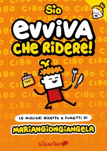 Evviva che ridere! Mariangiongiangela. Le migliori ricette e fumetti di Mariangiongiangela
