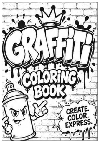 Graffiti Coloring Book: 54 Bold Street Art Designs with Motivational Quotes — Hip-Hop Inspired Coloring Pages for Teens, Adults & Beginners