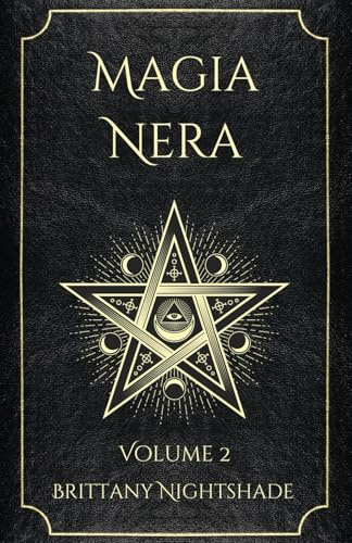 Magia Nera Volume 2: Incantesimi di Potere, Amore e Distruzione