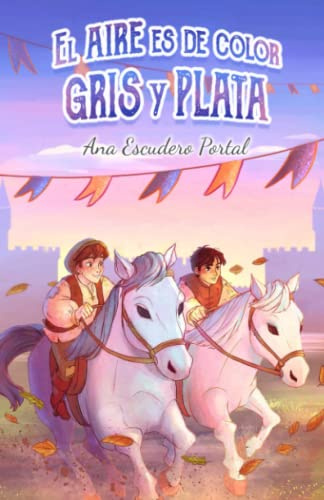 El aire es de color gris y plata: Una novela de fantasía y aventuras para disfrutar con toda la familia