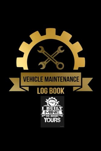 Vehicle Maintenance Log Book: A Complete record Book for Auto Service History and Maintenance