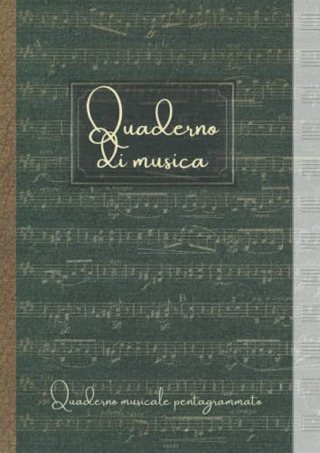 Quaderno di Musica | Quaderno musicale pentagrammato: 12 pentagrammi per pagina grande formato A4, copertura flessibile verde. carta bianca di qualità 90 g/m²