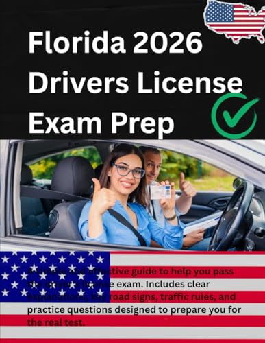 FLORIDA DRIVERS LICENSE HANDBOOK 2025/2026: FEATURING: Road Signs And Signals, Traffic Laws, DMV Guide, Questionnaire And Practice Test Segment.