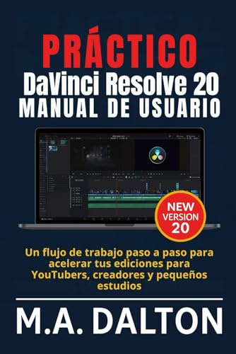 Práctico DaVinci Resolve 20 Manual de usuario: Un flujo de trabajo paso a paso para acelerar tus ediciones para YouTubers, creadores y pequeños estudios