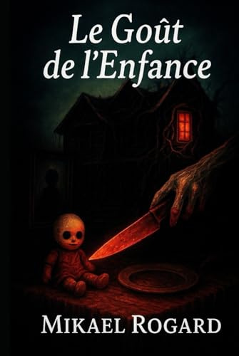 Le goût de l'enfance: Roman d’horreur psychologique et viscérale
