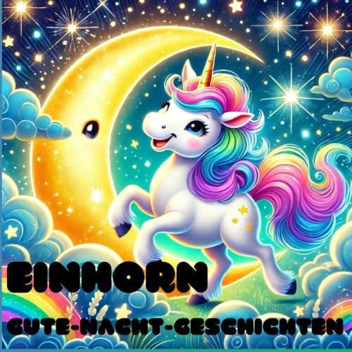 Einhorn Gute-Nacht-Geschichten: Gute-Nacht-Geschichten