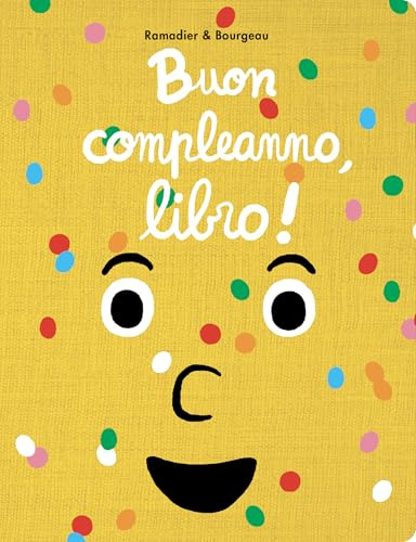 Buon compleanno, libro! Ediz. illustrata