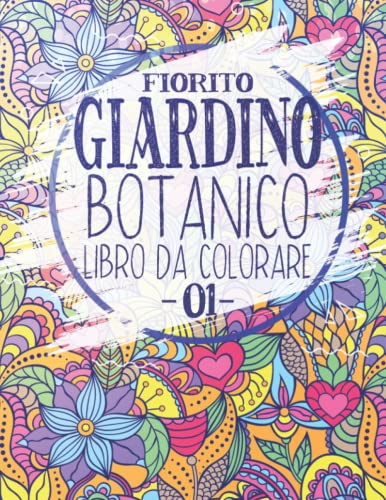 Fiorito Giardino Botanico: Libro da Colorare 01: Bellissime rose in fiore, piante grasse, mazzi di fiori, motivi e decorazioni di mandala | Fiori e ... rilassanti Disegni da colorare per anziani