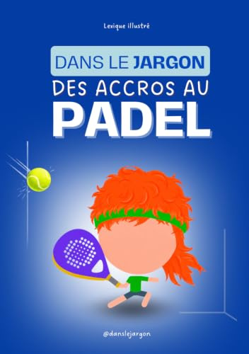 Dans le jargon des ACCROS AU PADEL: L'arsenal complet pour gérer les clashs entre ton partenaire et la vitre du fond