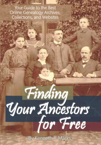 Finding Your Ancestors for Free: Your Guide to the Best Online Genealogy Archives, Collections, and Websites