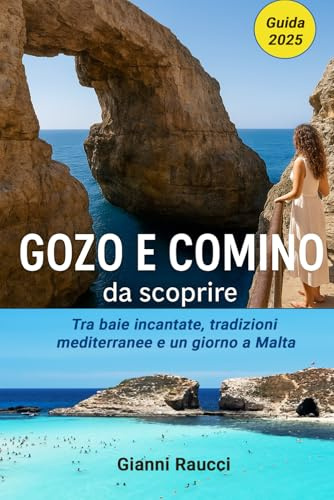 GOZO E COMINO DA SCOPRIRE: Tra baie incantate, tradizioni mediterranee e un giorno a Malta