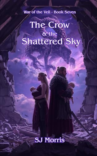 The Crow & the Shattered Sky: War of the Veil Book 7